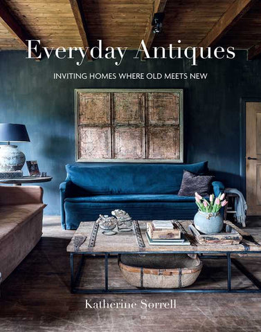 Everyday Antiques by Katherine Sorrell: Hardcover; 192 pages / English