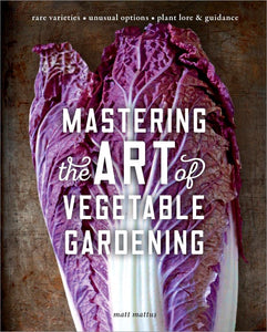 Mastering the Art of Vegetable Gardening